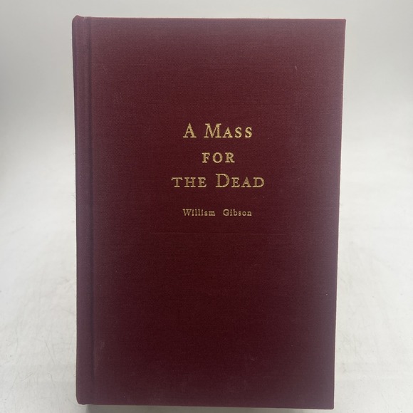 Other - Biography: A MASS FOR THE DEAD by William Gibson 1996 Common Reader Edition